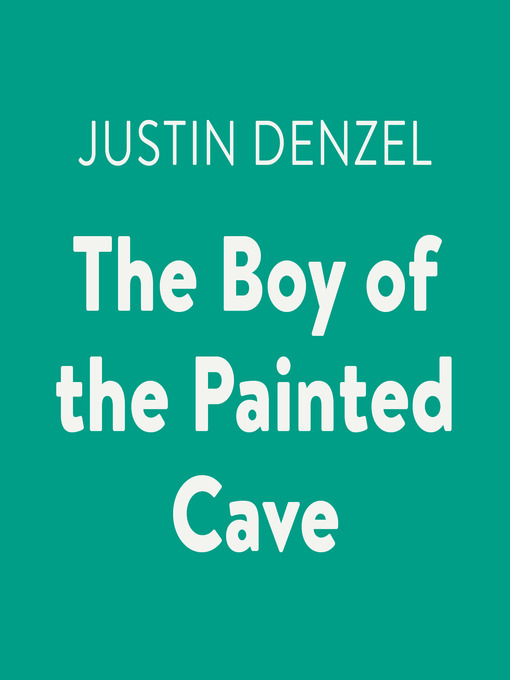 Title details for The Boy of the Painted Cave by Justin Denzel - Available